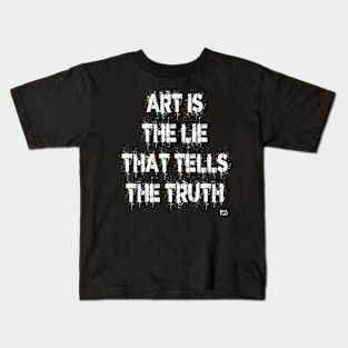 ART IS THE LIE THAT TELLS THE TRUTH Kids T-Shirt